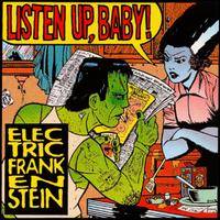 Electric Frankenstein : Listen Up, Baby!